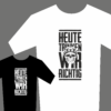 T-Shirt "Heute trinken wir richtig" (Stainless Steel)