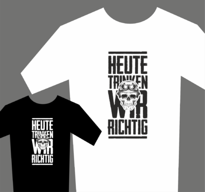 T-Shirt "Heute trinken wir richtig" (Stainless Steel)